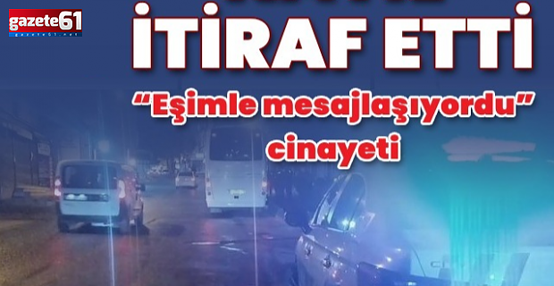 'Eşimle mesajlaşıyor' diye başlayan kavga cinayetle sonuçlandı