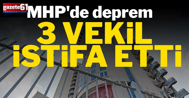 MHP'de deprem: Üç vekil istifa etti