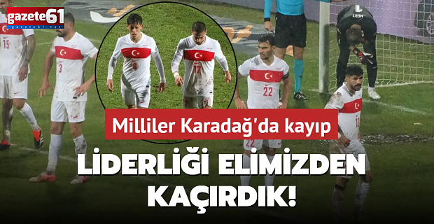 Milliler Karadağ'da Kayıp!