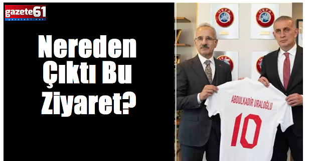 Nereden Çıktı Bu Ziyaret!