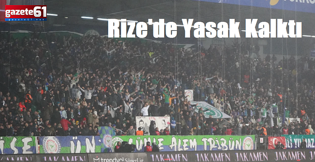 Rize'de Yasak Kalktı