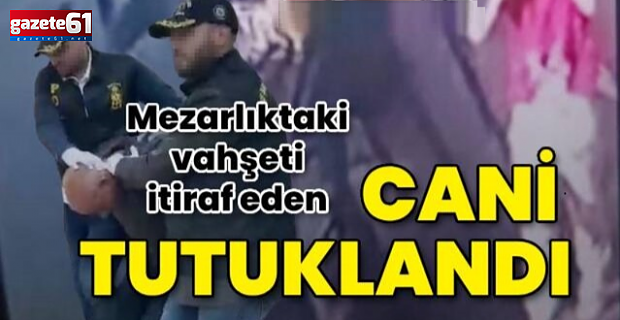 Şirin Elmas'ı mezarlıkta boğan cani tutuklandı