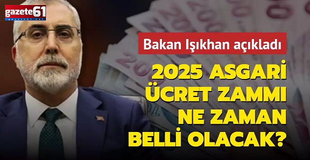 2025 asgari ücret zammı ne zaman belli olacak?