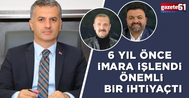 6 YIL ÖNCE İMARA İŞLENDİ ÖNEMLİ BİR İHTİYAÇTI