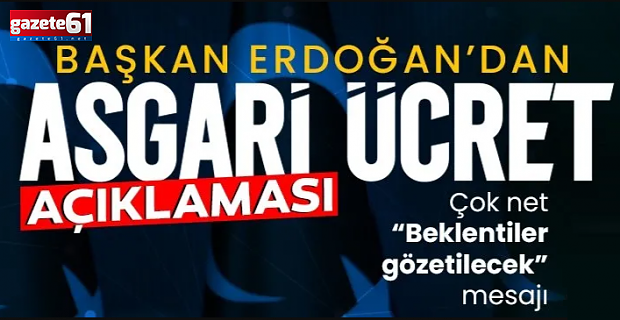 Cumhurbaşkanı Erdoğan'dan asgari ücret açıklaması