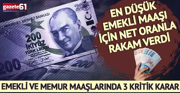 Emekli ve memur maaşlarında 3 kritik karar! En düşük emekli maaşı için net oranla rakam verdi