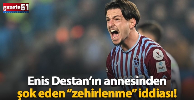 Enis Destan'ın annesinden şok eden zehirlenme iddiası!Maç öncesi 3 kez kusmuş