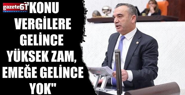 "Konu Vergilere Gelince Yüksek Zam, Emeğe Gelince Yok"