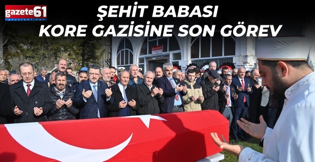 ŞEHİT BABASI KORE GAZİSİNE SON GÖREV