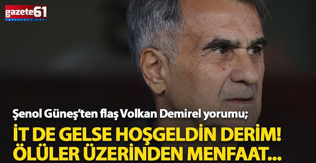 Şenol Güneş’ten Volkan Demirel’e zehir zemberek sözler!