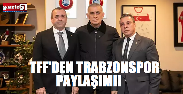 TFF’den Trabzonspor paylaşımı!