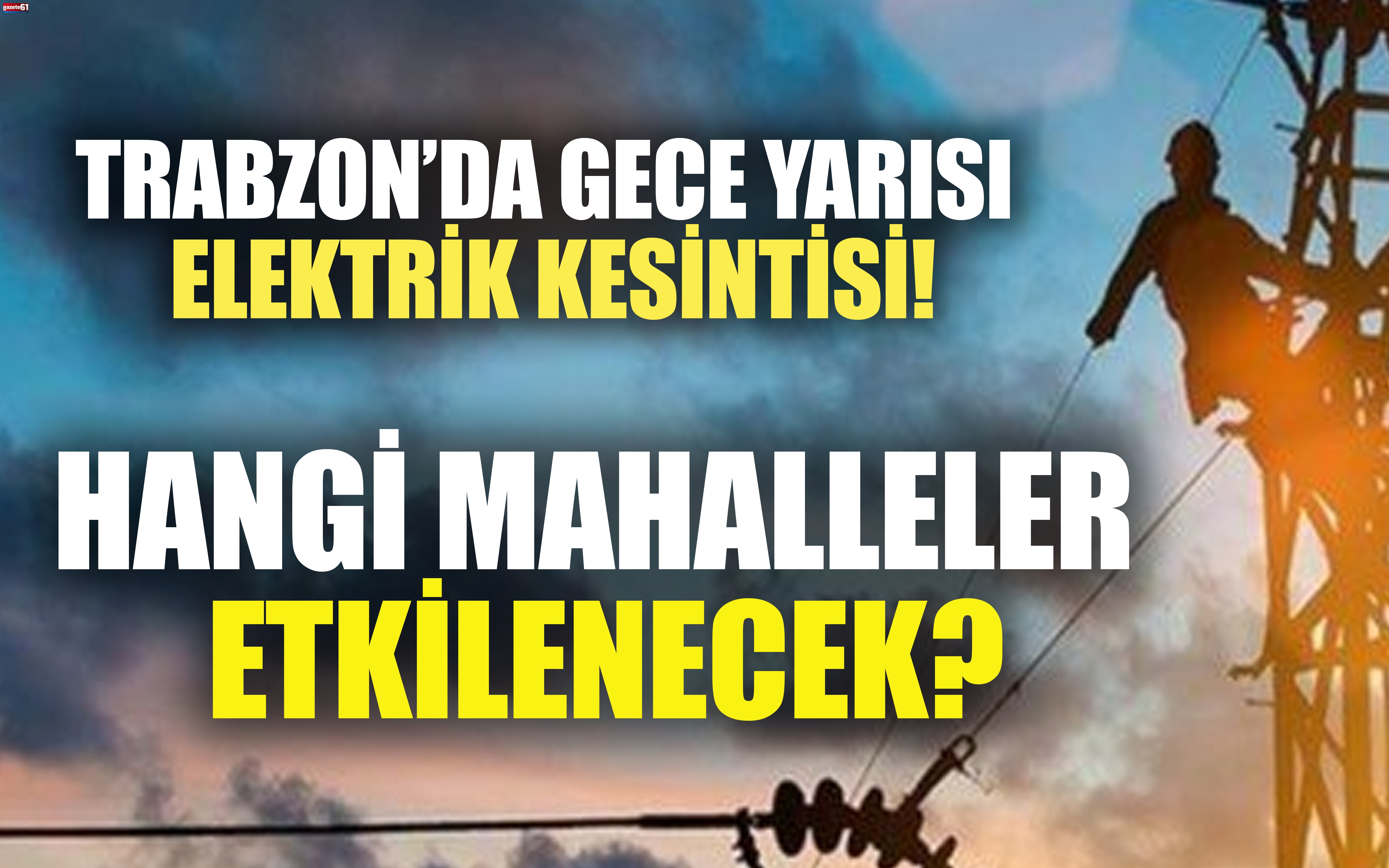 Trabzon’da Gece Yarısı Elektrik Kesintisi! Hangi Mahalleler Etkilenecek?