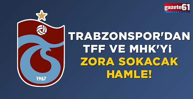 Trabzonspor'dan TFF ve MHK'yi zora sokacak hamle!