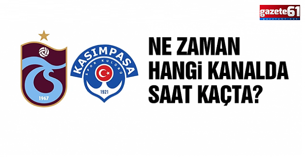 Trabzonspor - Kasımpaşa maçı ne zaman, saat kaçta?