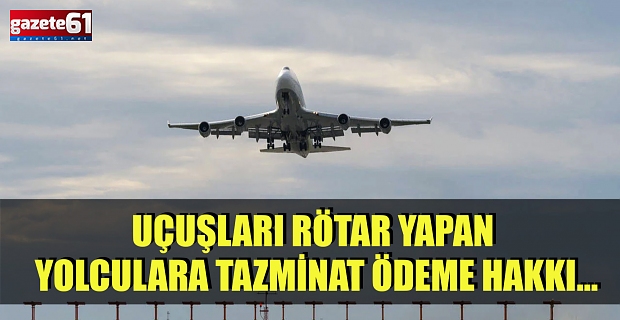 Uçuşları Rötar Yapan Yolculara Tazminat Ödeme hakkı...