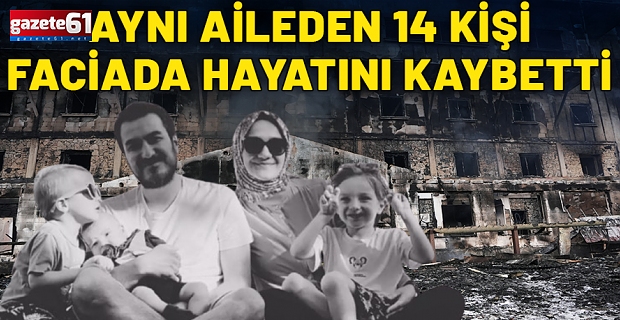 Aynı aileden 14 kişi Bolu'daki yangın faciasında hayatını kaybetti