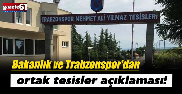 Bakanlık ve Trabzonspor'dan ortak tesisler açıklaması!