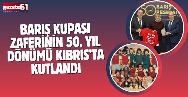 Barış Kupası Zaferinin 50. yıl dönümü Kıbrıs’ta kutlandı