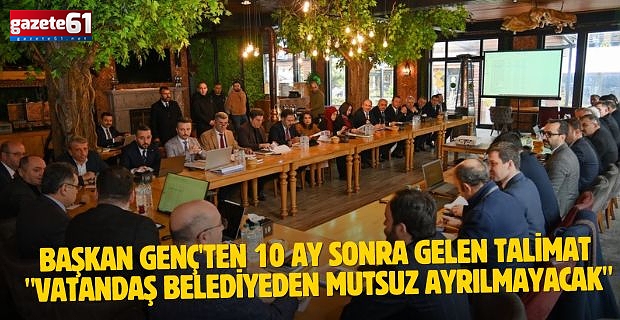 BAŞKAN GENÇ 10 AY SONRA TALİMAT VERDİ!