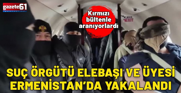 Kırmızı bültenle arananlar Ermenistan'da yakalandı.