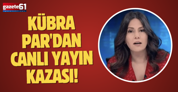 Kübra Par'dan canlı yayın kazası!