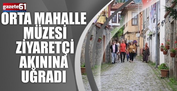 ORTA MAHALLE MÜZESİ ZİYARETÇİ AKININA UĞRADI