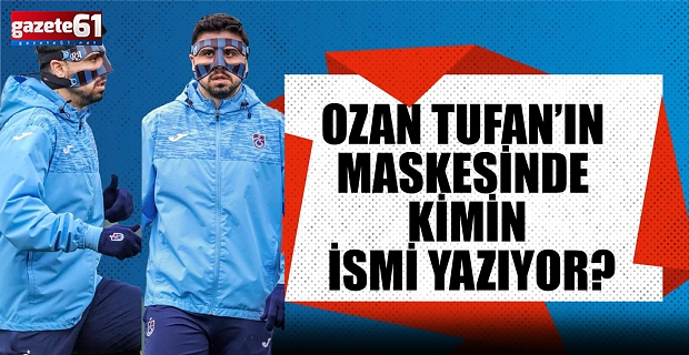 Ozan Tufan’ın maskesinde kimin ismi yazıyor?