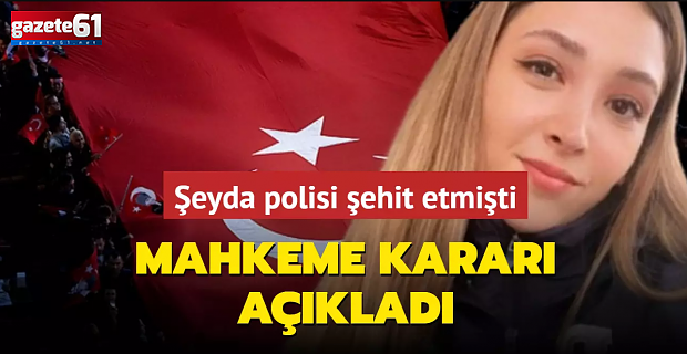 Polis memuru Şeyda Yılmaz’ı şehit etmişti: Suç makinesine ceza yağdı!