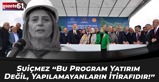 Suiçmez “Bu Program Yatırım Değil, Yapılamayanların İtirafıdır!”