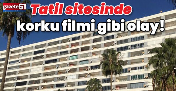 Tatil sitesinde dehşet! Peş peşe öldüler!