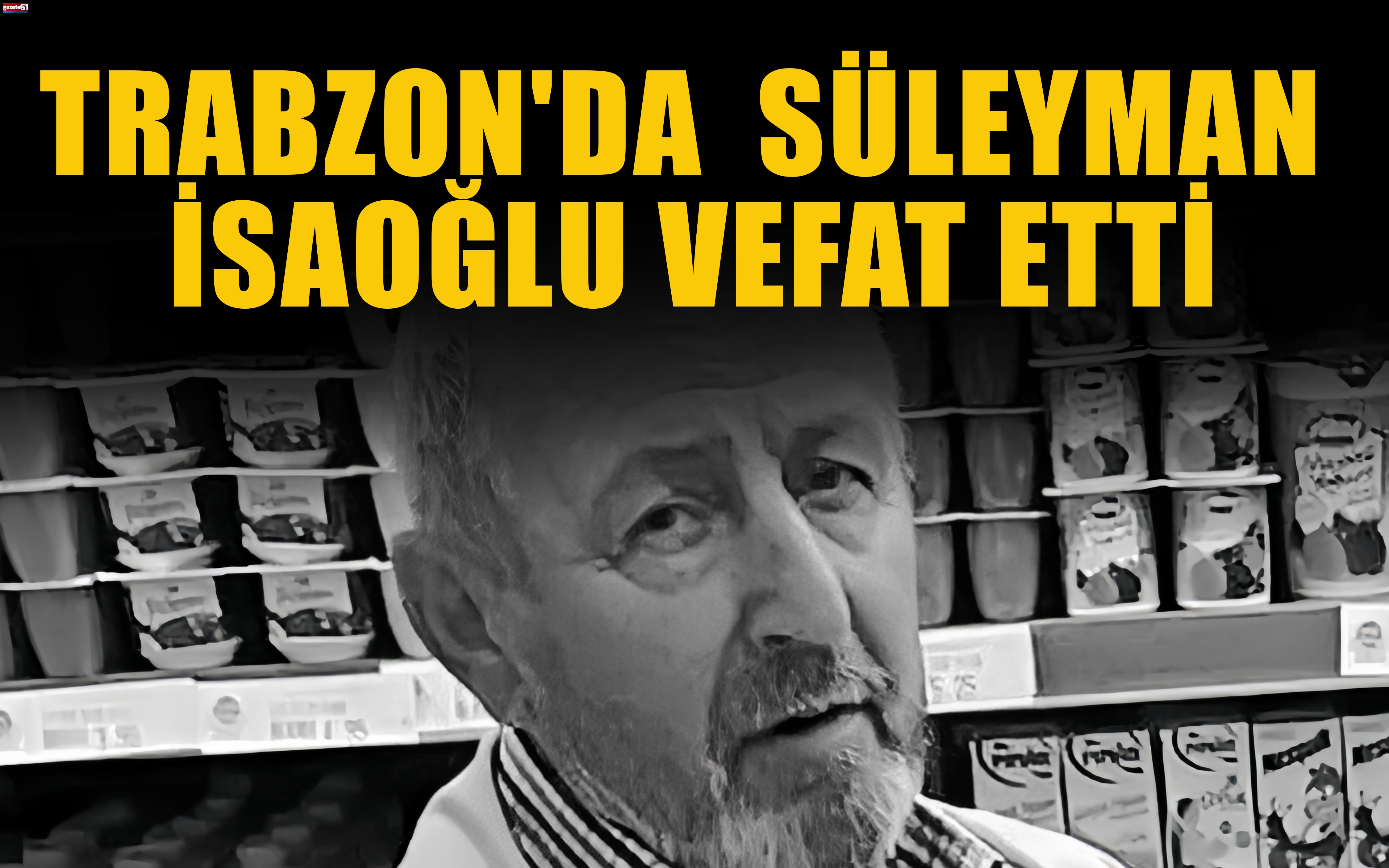 Trabzon'da  Süleyman  İsaoğlu vefat etti