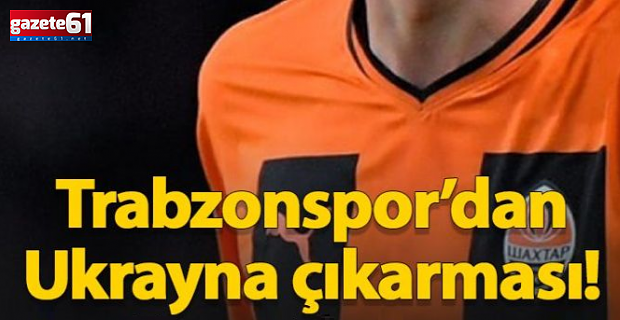 Trabzonspor'dan Ukrayna'ya çıkarması!