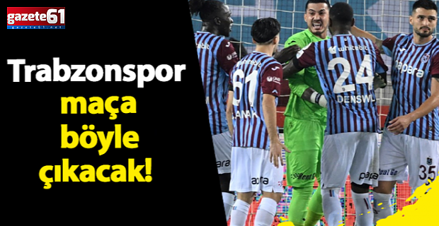 Trabzonspor, Samsunspor karşısına böyle çıkacak!