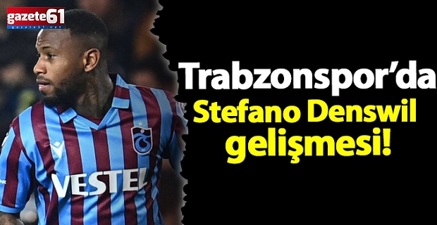 Trabzonspor’da Denswil harekatı!