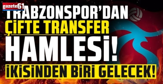 Trabzonspor’dan çifte transfer: Sivas maçına yetişecekler mi?