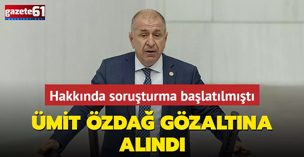 Ümit Özdağ, Ankara'da gözaltına alındı