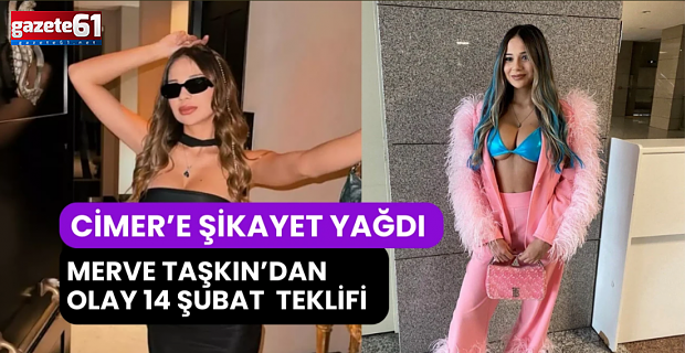 14 Şubat'ta Merve Taşkın ile bir gece için bakın ne kadar istedi!