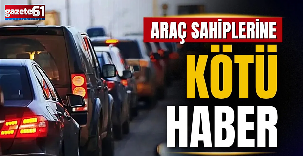 Araç Sahiplerine Kötü Haber!