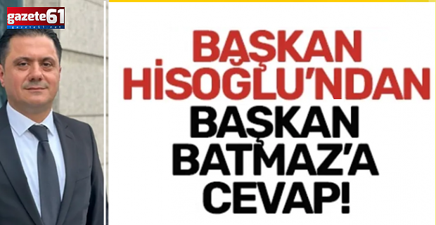 Başkan Hisoğlu'ndan CHP'li Başkan Batmaz'a flaş cevap!