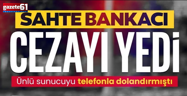 Cansu Canan 450 bin lirasını kaptırmıştı! Sahte bankacı cezayı yedi