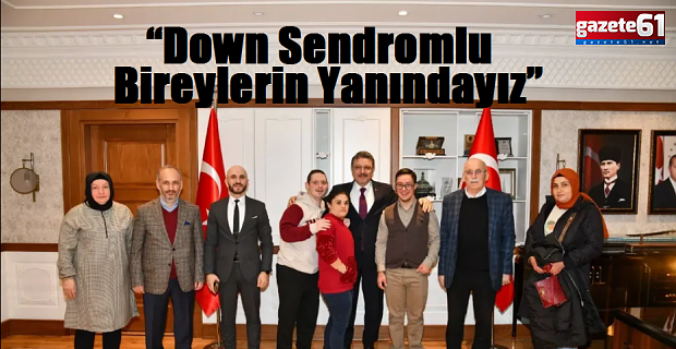 “Down Sendromlu Bireylerin Yanındayız”