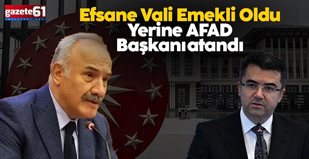 Efsane Vali emekli oldu, yerine AFAD Başkanı atandı