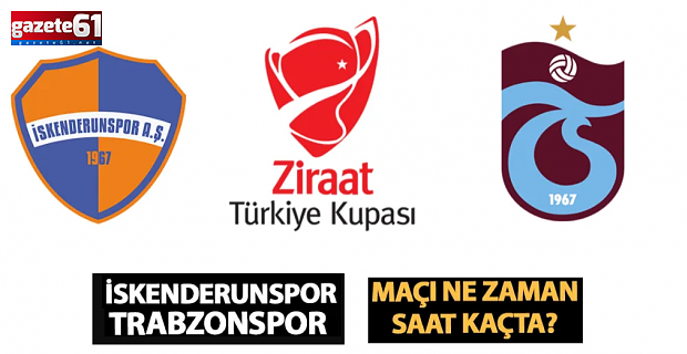 İskenderunspor - Trabzonspor maçı ne zaman?