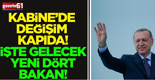 Kabine’de değişim kapıda!