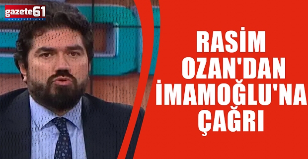 Rasim Ozan'dan İmamoğlu'na Çağrı