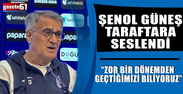 Şenol Güneş taraftara seslendi