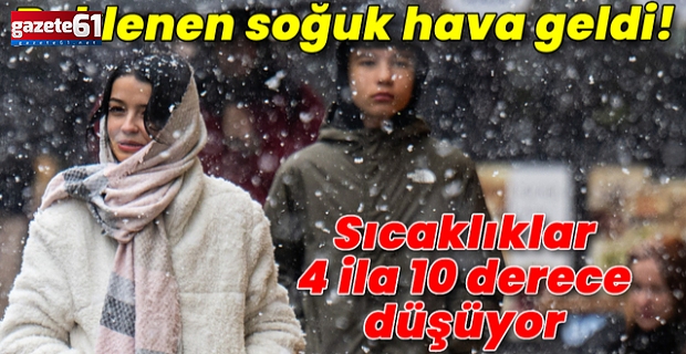 Soğuk hava geldi! Sıcaklıklar 10 derece düşüyor