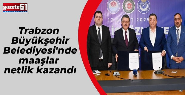 Trabzon Büyükşehir Belediyesi'nde maaşlar netlik kazandı