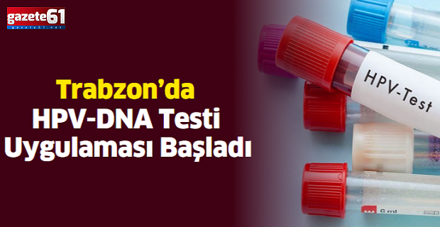 Trabzon’da HPV-DNA Testi Uygulaması Başladı