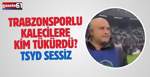 Trabzonspor'un kalecilerine kim tükürdü?